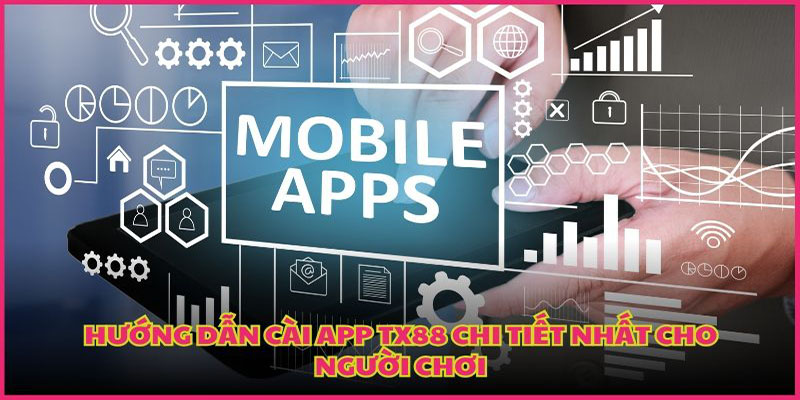 Tải App Tx88 Cho Ios Và Android – Trải Nghiệm Tiện Ích 2 Tải App Tx88 Cho Ios Và Android